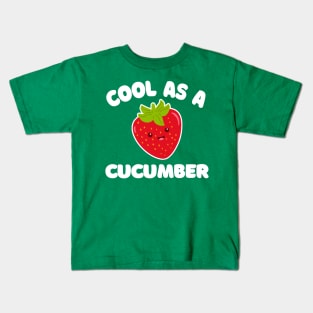 Cool As A Cucumber --- Funny/Silly Strawberry Typography Design Kids T-Shirt